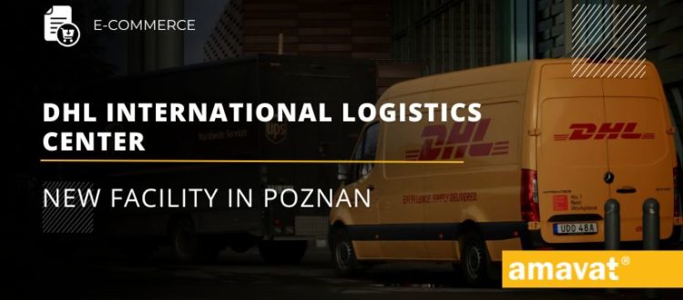 DHL opens new international logistics center in Poznan