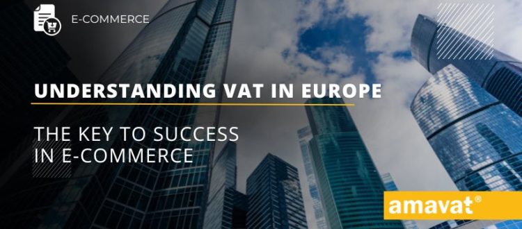 The key to success in e-commerce: Understanding VAT Europe