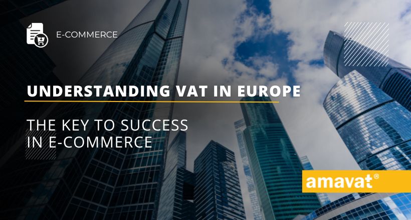 The key to success in e-commerce: Understanding VAT Europe
