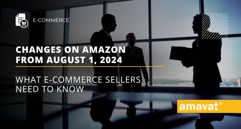 Changes on Amazon from August 1, 2024: What e-commerce sellers need to know