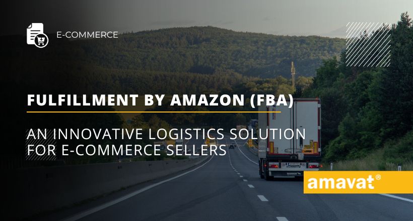 Fulfillment by Amazon (FBA): An innovative logistics solution for e-commerce sellers