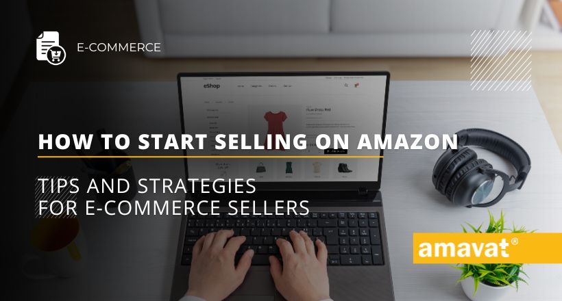 How to start selling on Amazon: Tips and strategies