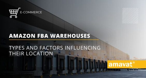 Amazon FBA warehouses: Types and factors influencing their location