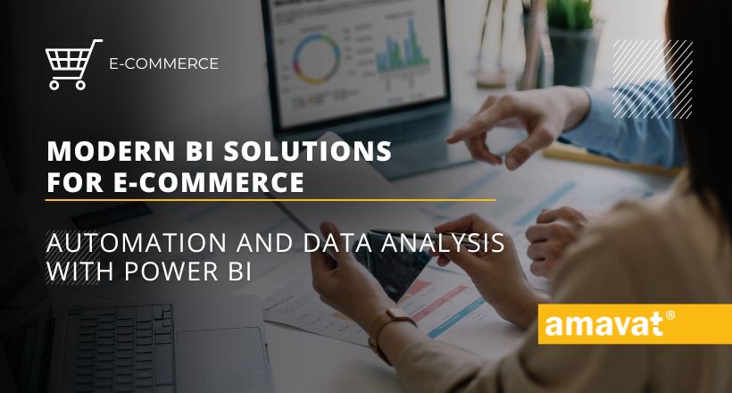 Modern BI solutions for e-commerce: Automation and data analysis with Power BI