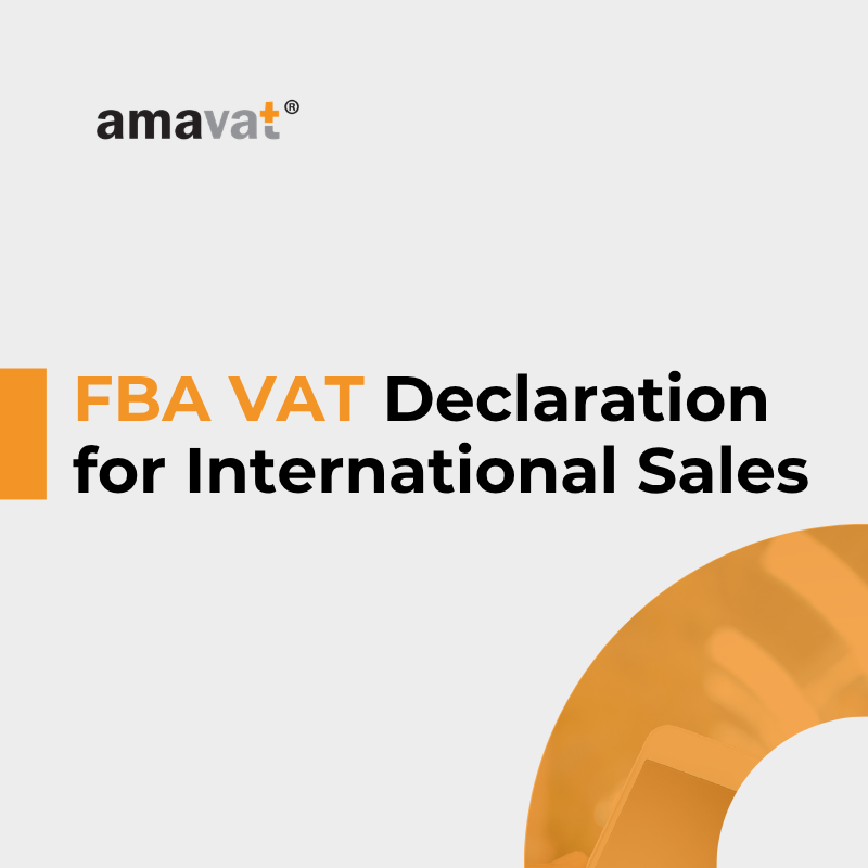 Amazon FBA VAT Declaration for International Sales – A Step-by-Step Guide to Reporting Sales (2026)